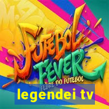 legendei tv